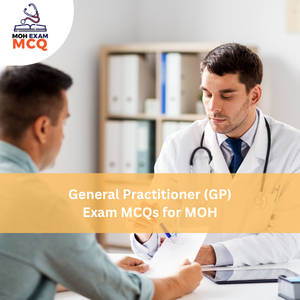 General Practitioner (GP) Exam MCQs for MOH