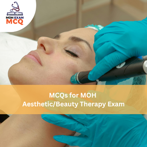 MCQs for MOH Aesthetic/Beauty Therapy Exam