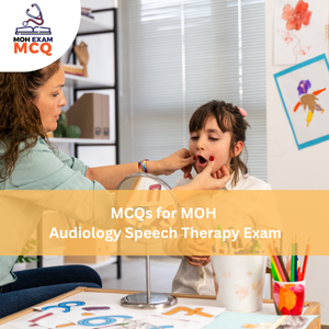MCQs for MOH Audiology & Speech Therapy Exam