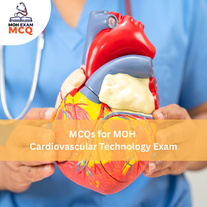 MCQs for MOH Cardiovascular Technology Exam