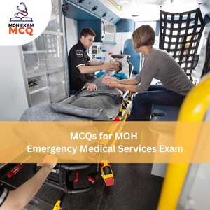 MCQs for MOH Emergency Medical Services Exam