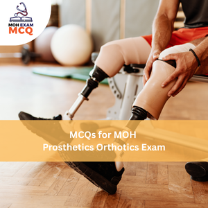 MCQs for MOH Prosthetics & Orthotics Exam