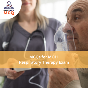MCQs for MOH Respiratory Therapy Exam