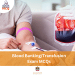 MOH Blood Banking/Transfusion Exam MCQs