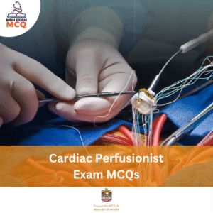 MOH Cardiac Perfusionist Exam MCQs