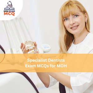 Specialist Dentist Exam MCQs for MOH